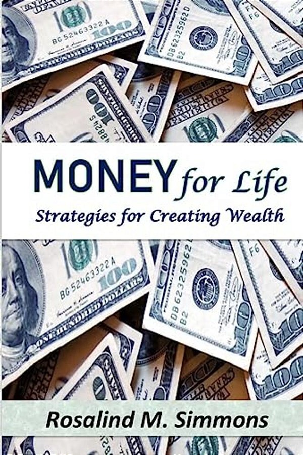 Money For Life: Strategies For Creating Wealth-..
