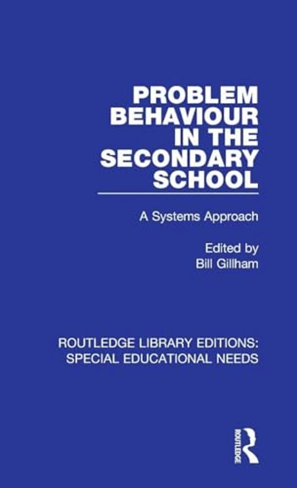 Problem Behaviour In The Secondary School: A Systems Approach-..