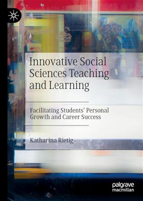 Innovative Social Sciences Teaching And Learning: Facilitating Students' Personal Growth And Career Success-..