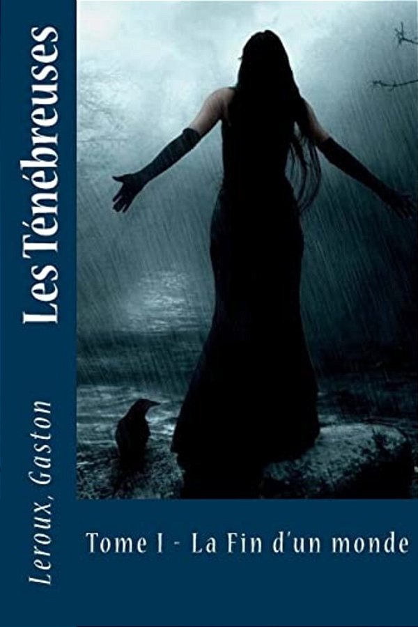 Les Ténébreuses: Tome I - La Fin D'Un Monde-..