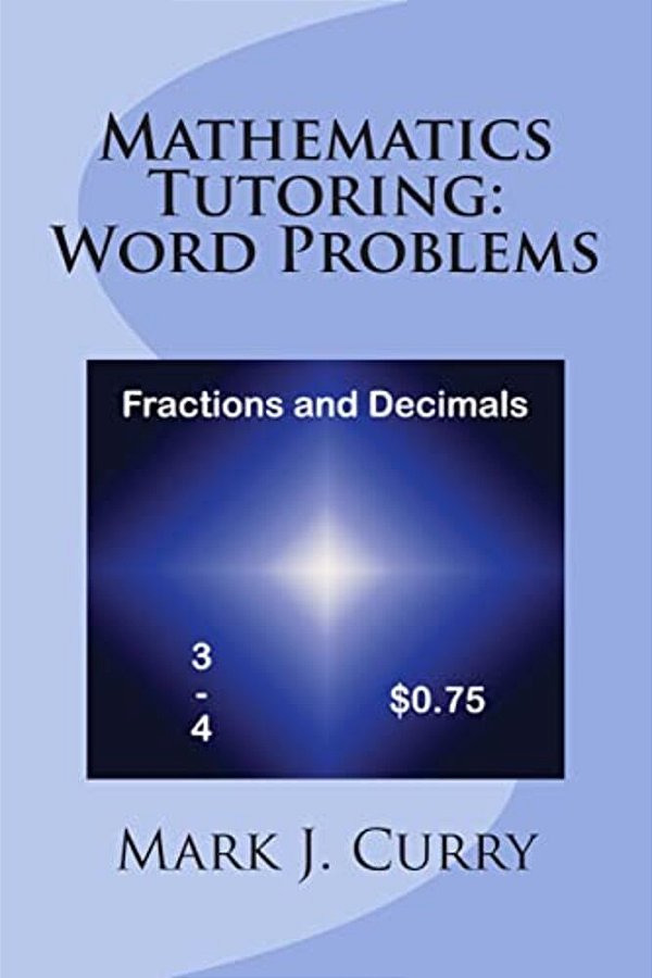 Mathematics Tutoring: Word Problems - Fractions And Decimals-..