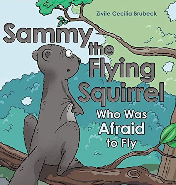 Sammy The Flying Squirrel: Who Was Afraid To Fly-..