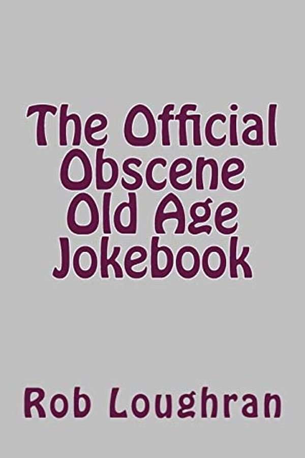 The Official Obscene Old Age Jokebook-..