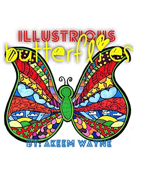 Illustrious Butterflies: By: Akeem Wayne-..