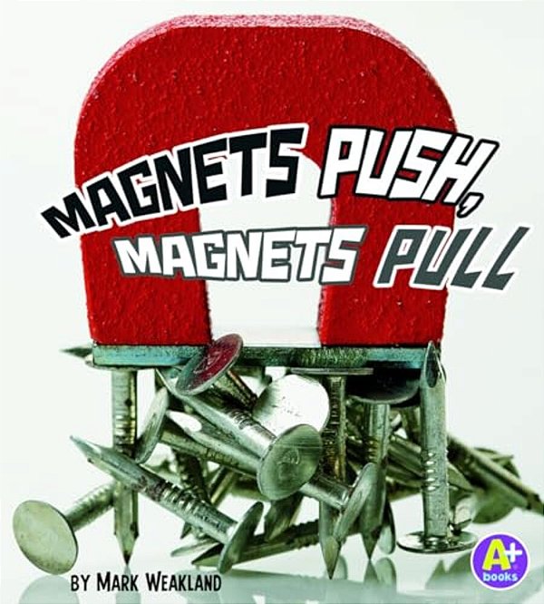 Magnets Push, Magnets Pull-..