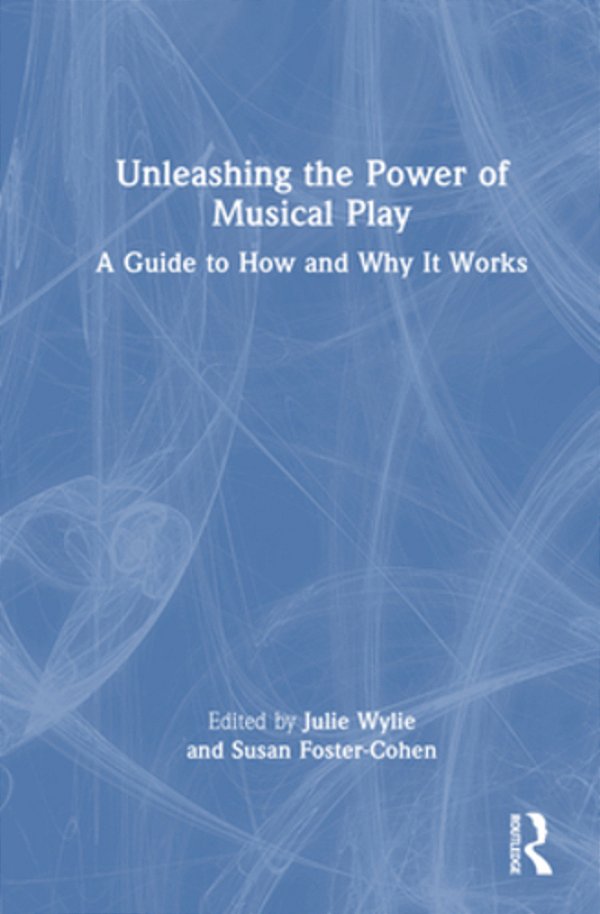 Unleashing The Power Of Musical Play: A Guide To How And Why It Works-..