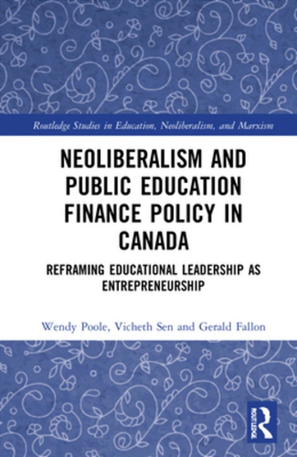 Neoliberalism And Public Education Finance Policy In Canada: Reframing Educational Leadership As Entrepreneurship-..