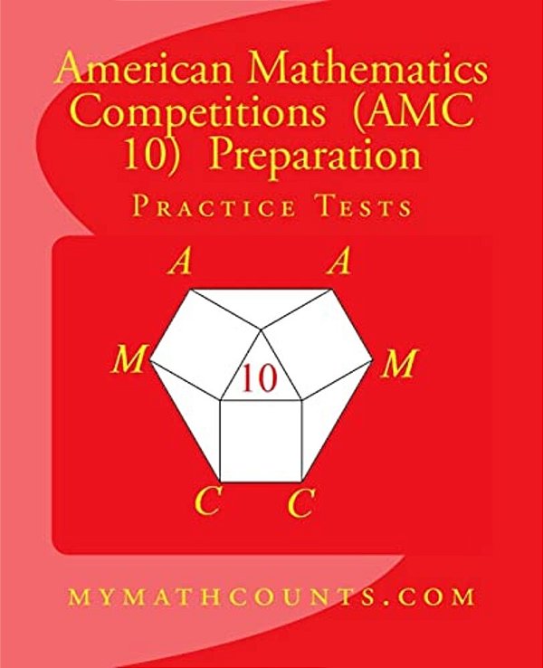 American Mathematics Competitions (Amc 10) Preparation Practice Tests-..