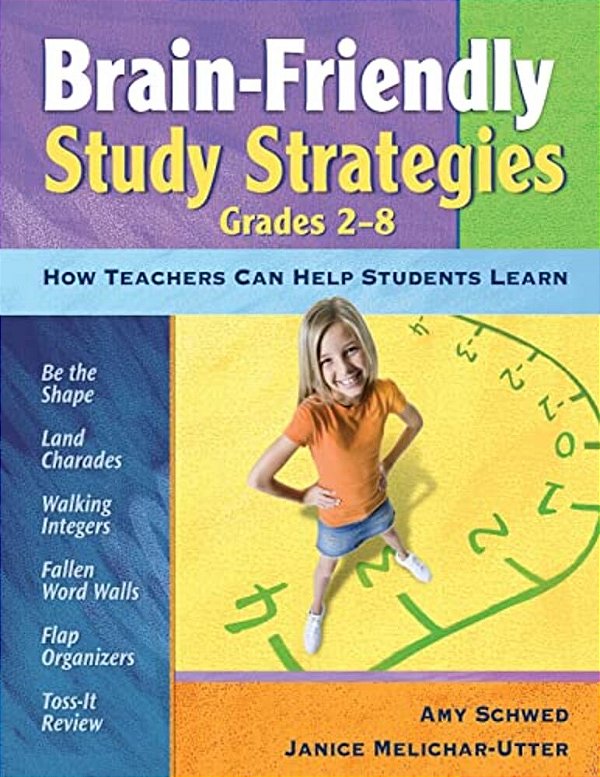 Brain-Friendly Study Strategies, Grades 2-8: How Teachers Can Help Students Learn-..