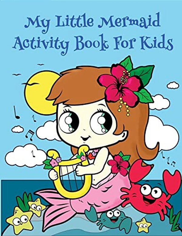 My Little Mermaid Activity Book For Kids:: Fun Mermaid Activities For Kids. Coloring Pages, Color By Number, Count The Number, Trace Number And Lette-..