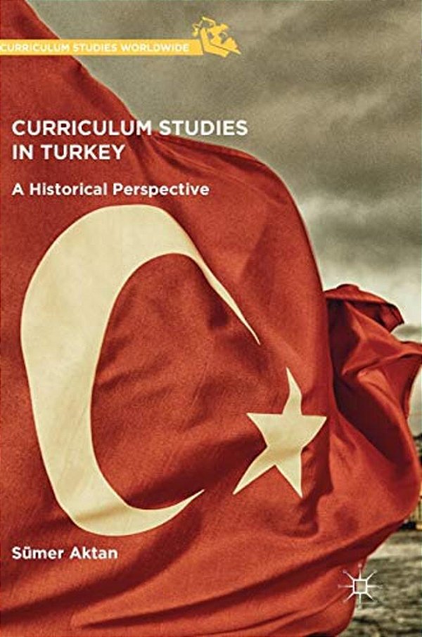Curriculum Studies In Turkey: A Historical Perspective-..