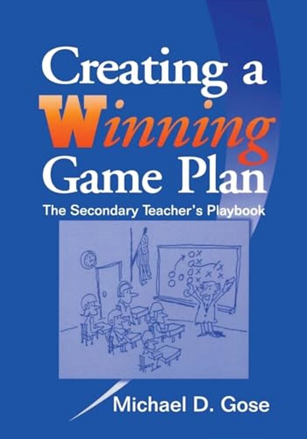 Creating A Winning Game Plan: The Secondary Teacher's Playbook-..