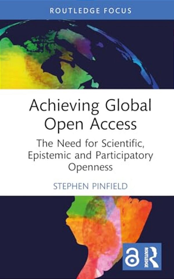 Achieving Global Open Access: The Need For Scientific, Epistemic And Participatory Openness-..