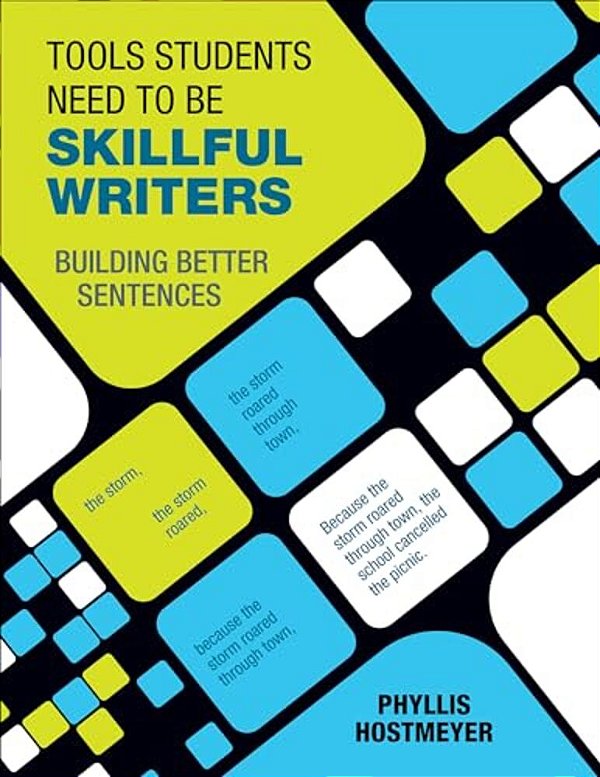 Tools Students Need To Be Skillful Writers: Building Better Sentences-..