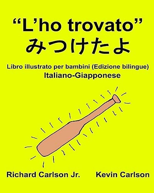 "L'Ho Trovato": Libro Illustrato Per Bambini Italiano-Giapponese (Edizione Bilingue)-..