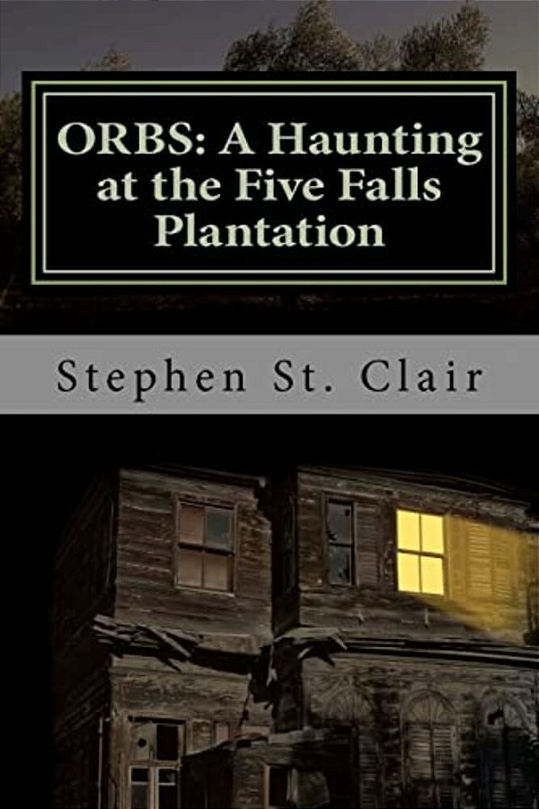 Orbs: A Haunting At Five Falls Plantation-..