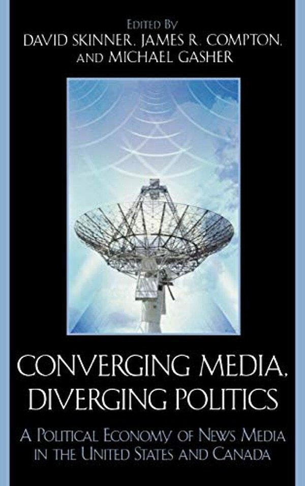 Converging Media, Diverging Politics: A Political Economy Of News Media In The United States And Canada-..
