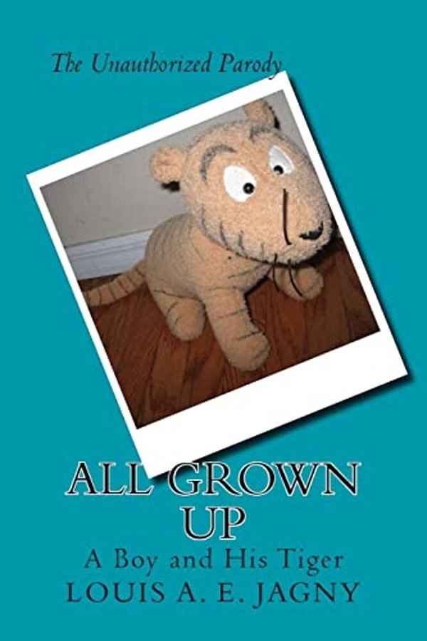 All Grown Up: A Boy And His Tiger-..