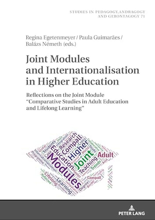 Joint Modules And Internationalisation In Higher Education: Reflections On The Joint Module «Comparative Studies In Adult Education And Lifelong Learn-..
