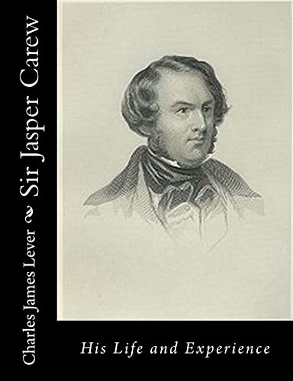 Sir Jasper Carew: His Life And Experience-..