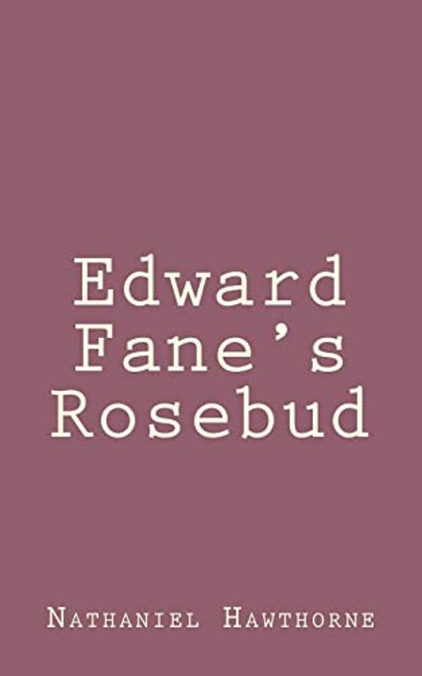 Edward Fane's Rosebud-..