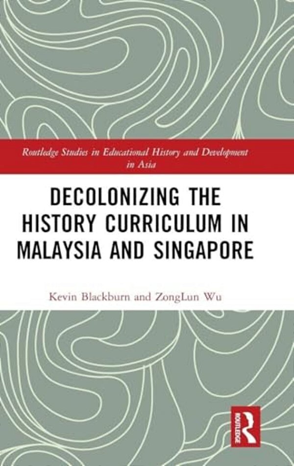 Decolonizing The History Curriculum In Malaysia And Singapore-..