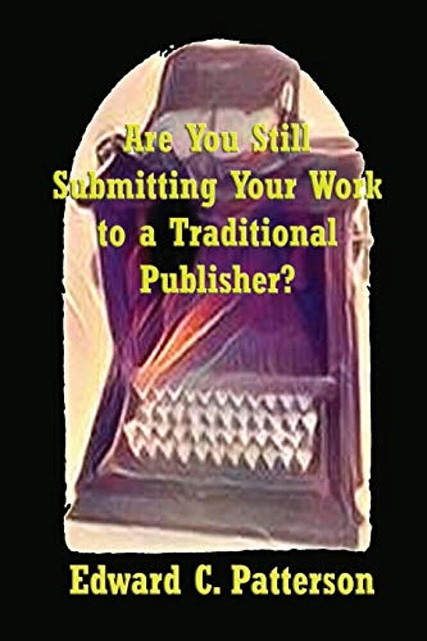 Are You Still Submitting Your Work To A Traditional Publisher?-..
