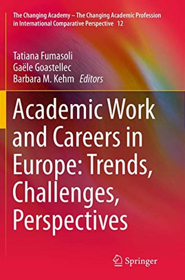 Academic Work And Careers In Europe: Trends, Challenges, Perspectives-..