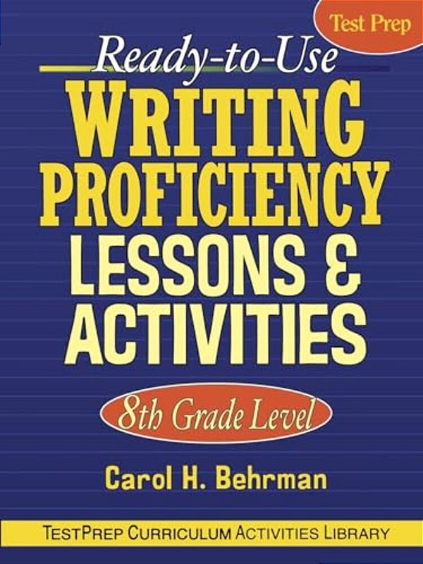 Ready-To-use Writing Proficiency Lessons & Activities: 8Th Grade Level-..