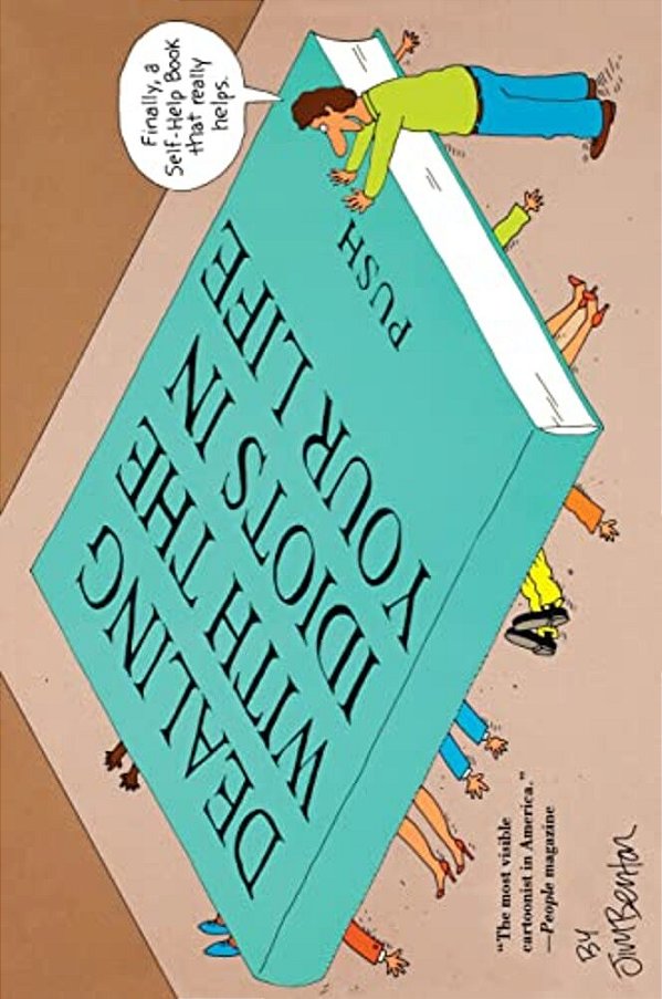 Dealing With The Idiots In Your Life: A Novel Of Hollywood-..