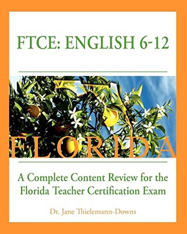 Ftce: English 6-12 A Complete Content Review For The Florida 6-12 English Teacher Certification Exam-..