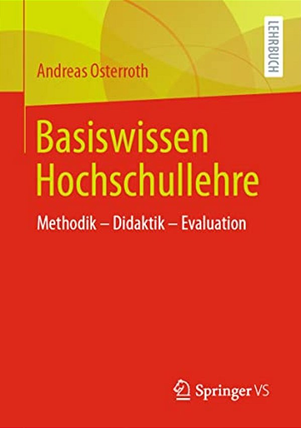 Basiswissen Hochschullehre: Methodik - Didaktik - Evaluation-..