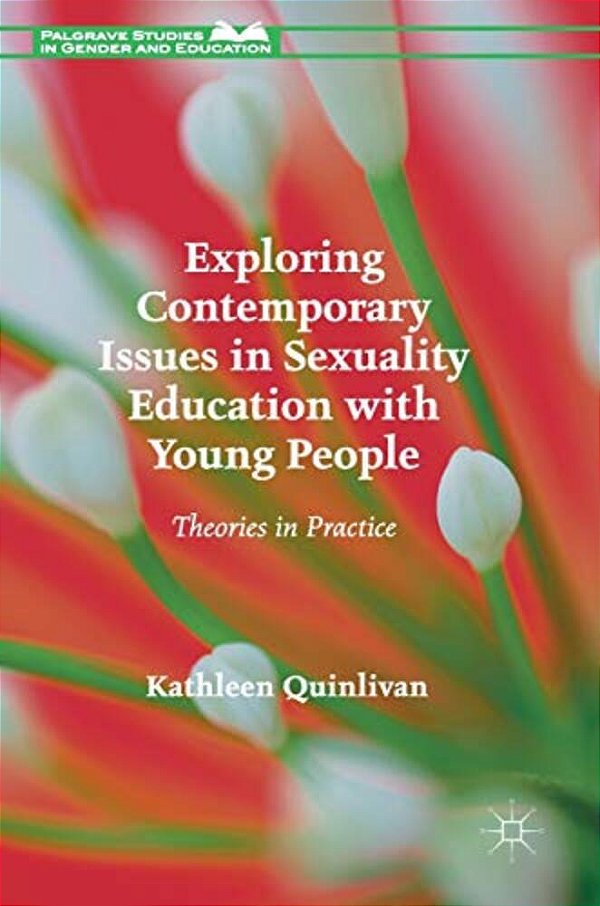 Exploring Contemporary Issues In Sexuality Education With Young People: Theories In Practice-..