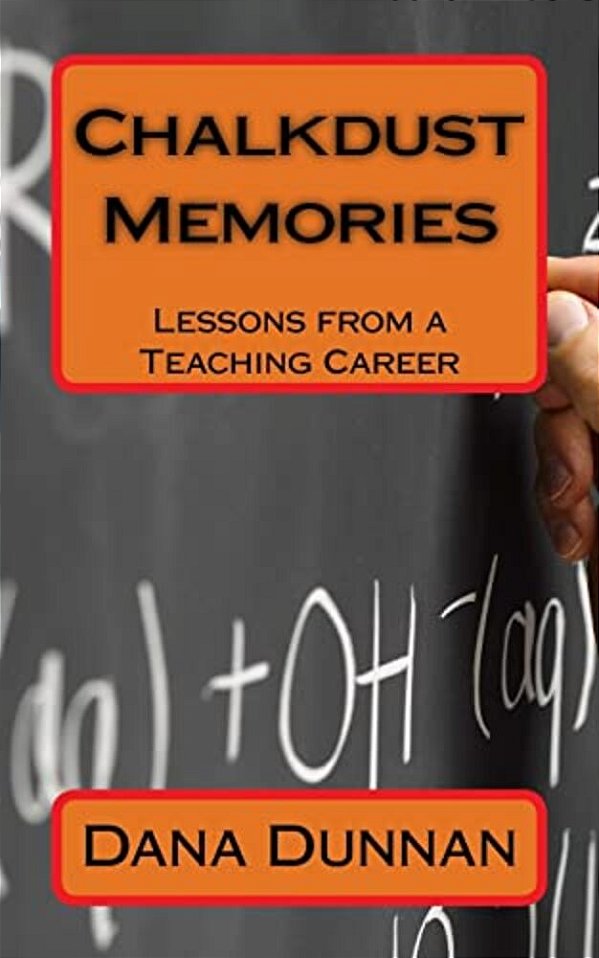 Chalkdust Memories: Lessons From A Teaching Career-..