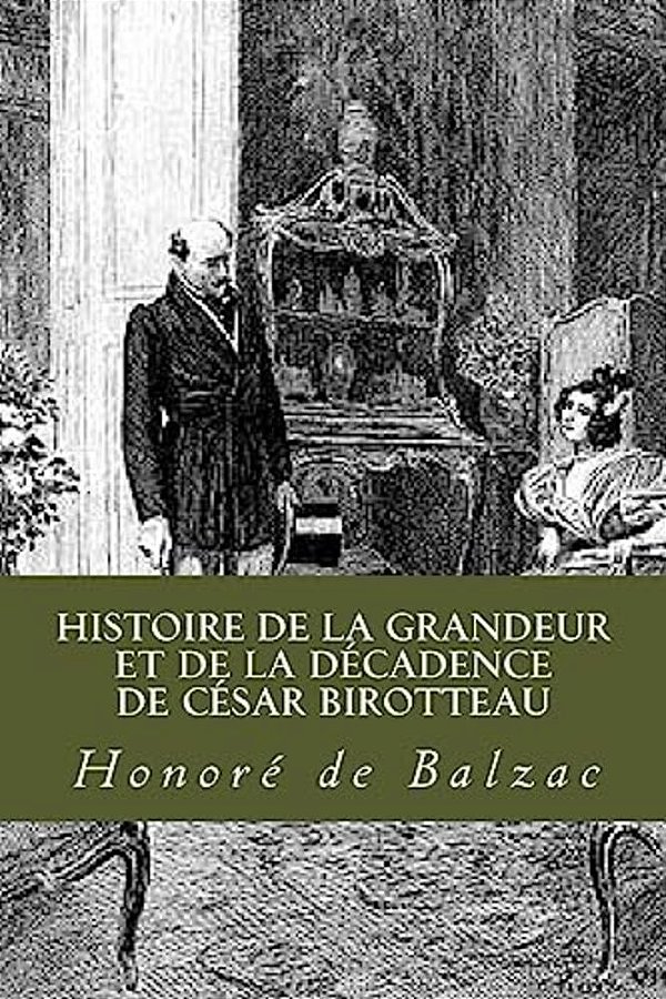 Histoire De La Grandeur Et De La Decadence De Cesar Birotteau-..