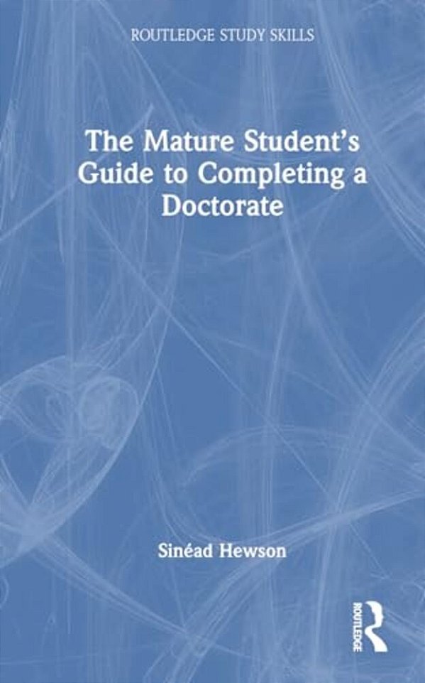 The Mature Student's Guide To Completing A Doctorate-..