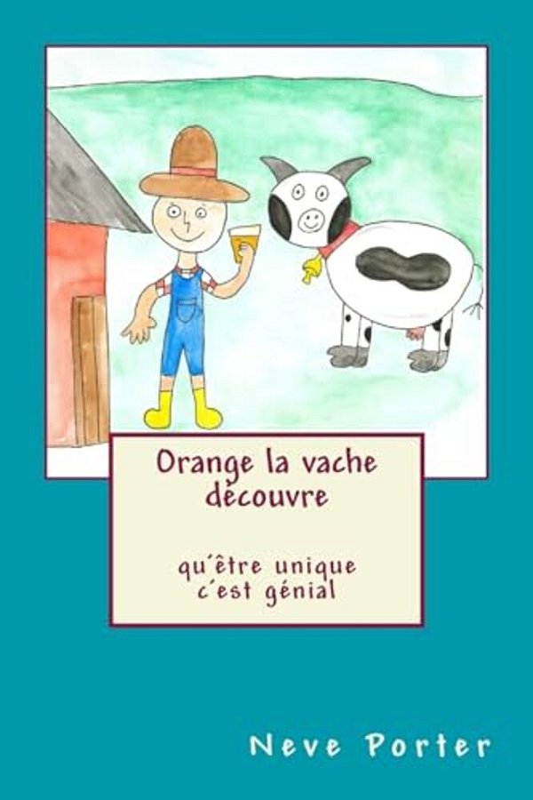 Orange La Vache Découvre Qu'Être Unique C'Est Génial-..