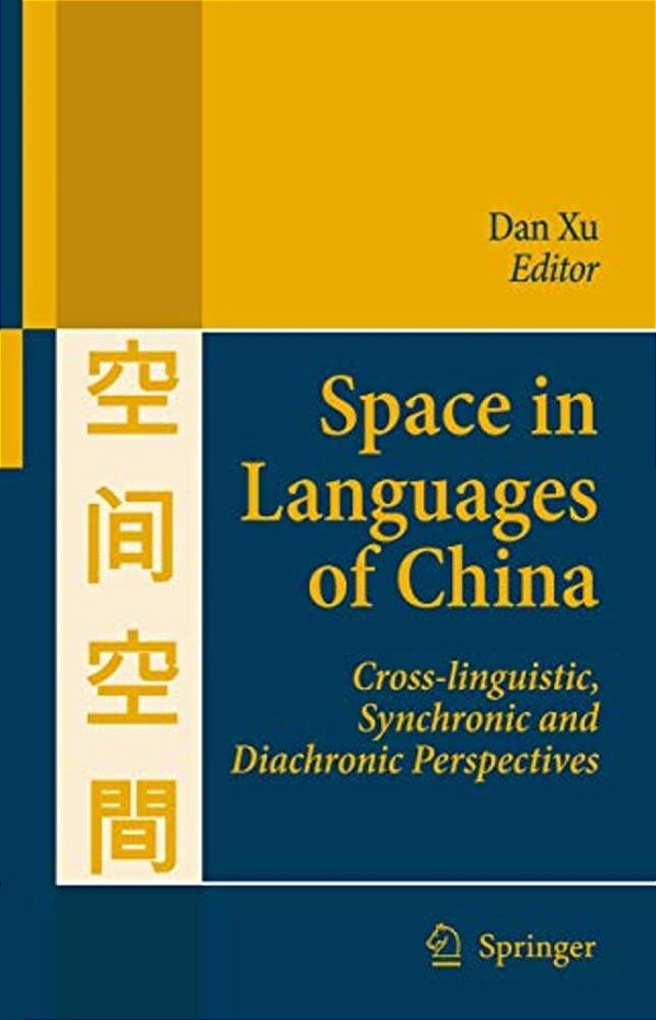 Space In Languages Of China: Cross-Linguistic, Synchronic And Diachronic Perspectives-..