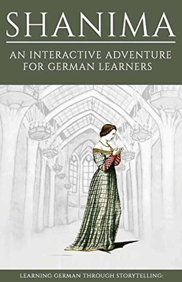 Learning German Through Storytelling: Shanima - An Interactive Adventure For German Learners-..