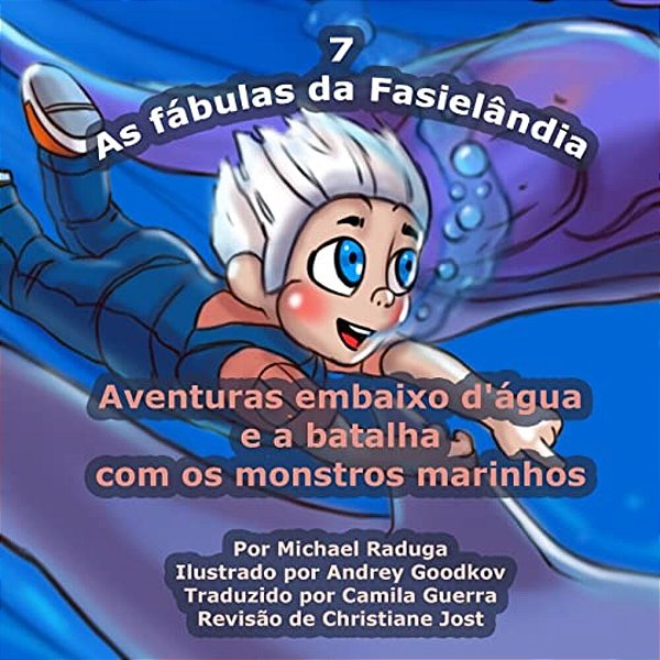 As Fábulas Da Fasielândia - 7: Aventuras Embaixo D'Água E A Batalha Com Os Monstros Marinhos-..