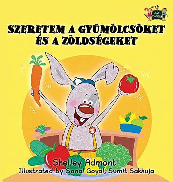 I Love To Eat Fruits And Vegetables: Hungarian Edition-..