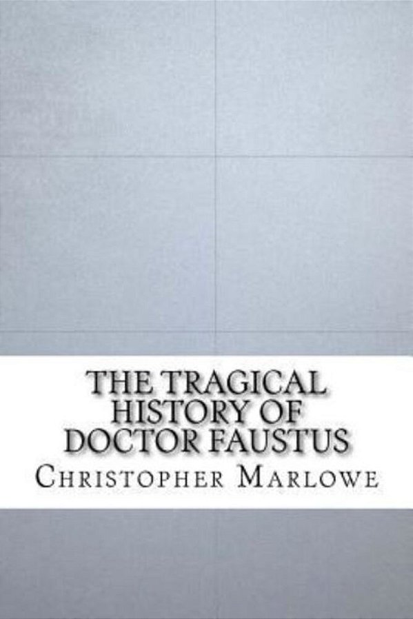 The Tragical History Of Doctor Faustus-..