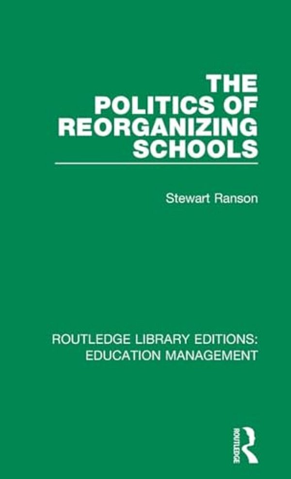The Politics Of Reorganizing Schools-..