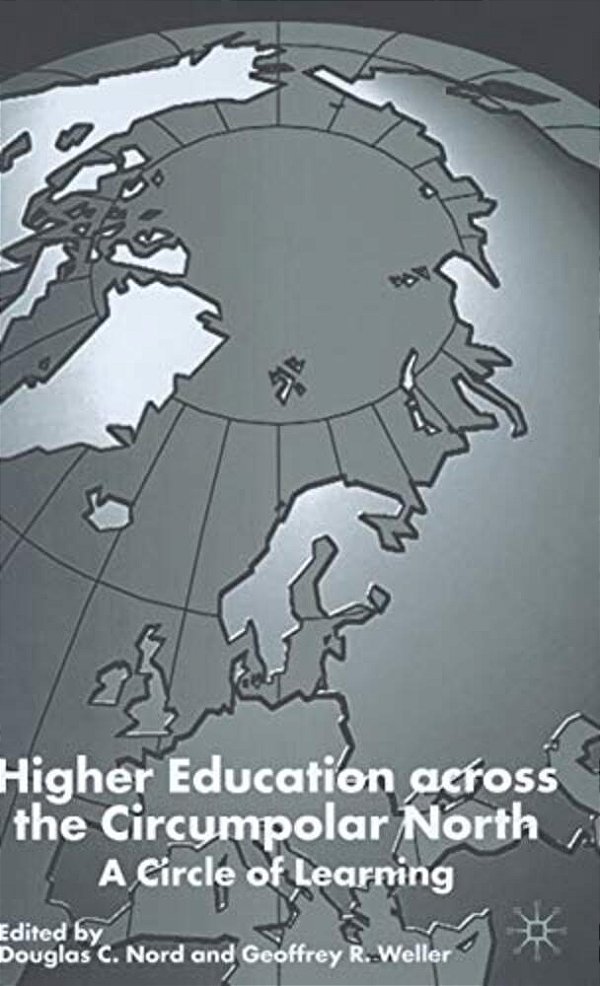 Higher Education Across The Circumpolar North: A Circle Of Learning-..