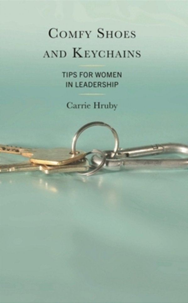 Comfy Shoes And Keychains: Tips For Women In Leadership-..