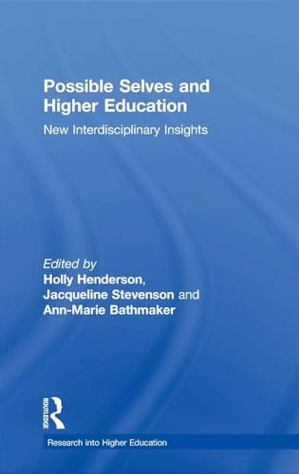 Possible Selves And Higher Education: New Interdisciplinary Insights-..