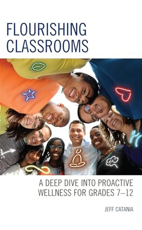 Flourishing Classrooms: A Deep Dive Into Proactive Wellness For Grades 7-12-..