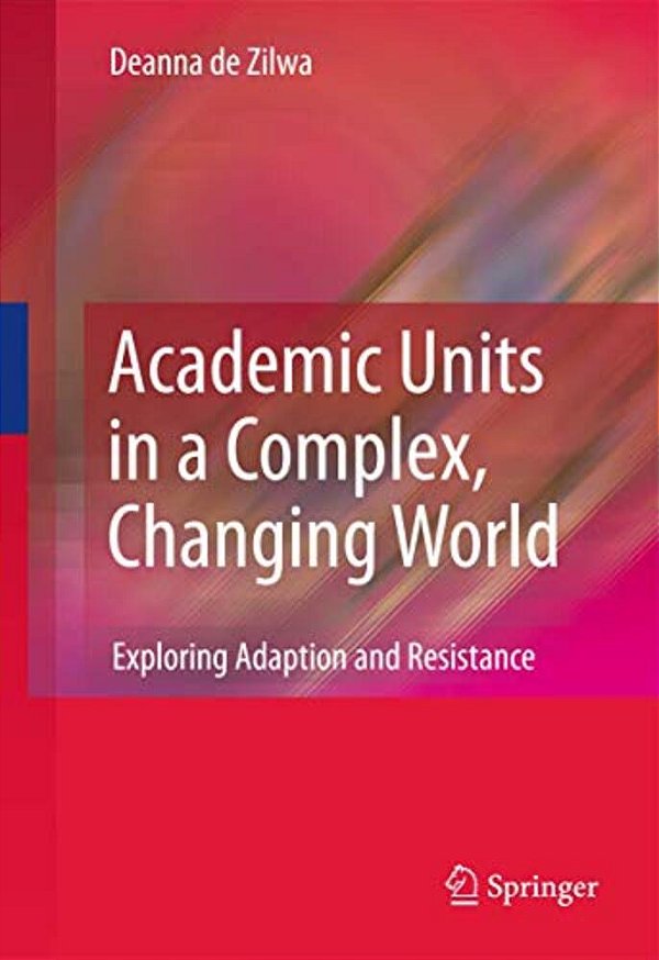 Academic Units In A Complex, Changing World: Adaptation And Resistance-..
