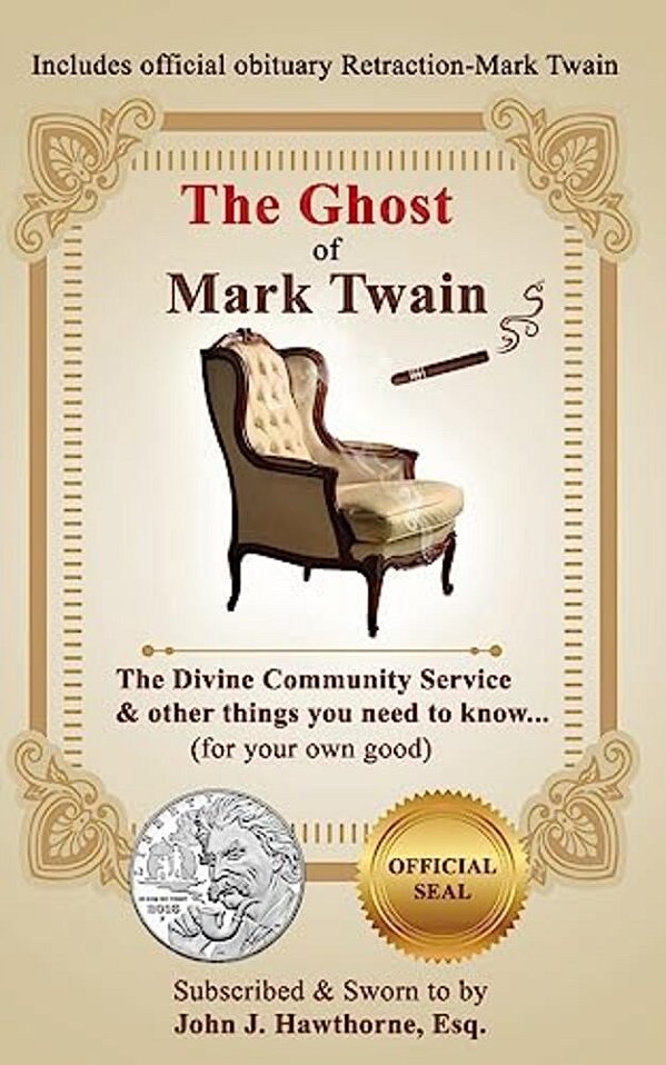 The Ghost Of Mark Twain: The Divine Community Service & Other Things You Need To Know...(for Your Own Good). -..