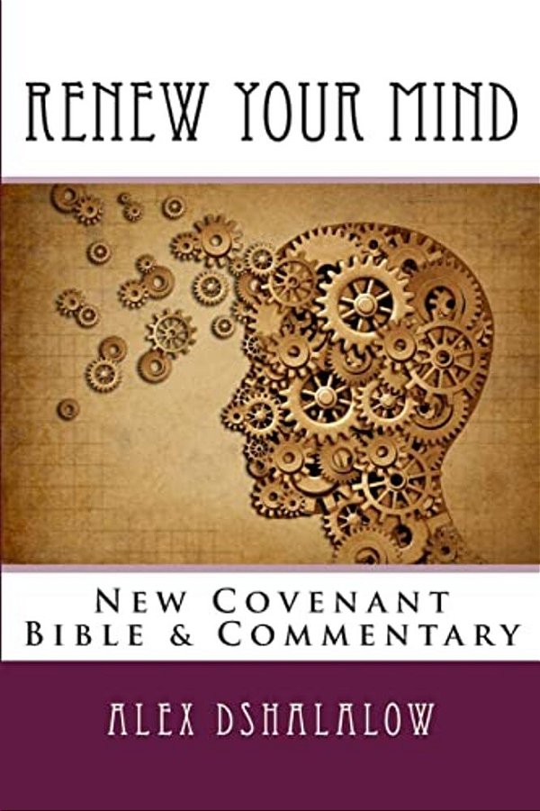 Renew Your Mind: New Covenant Bible & Commentary-..